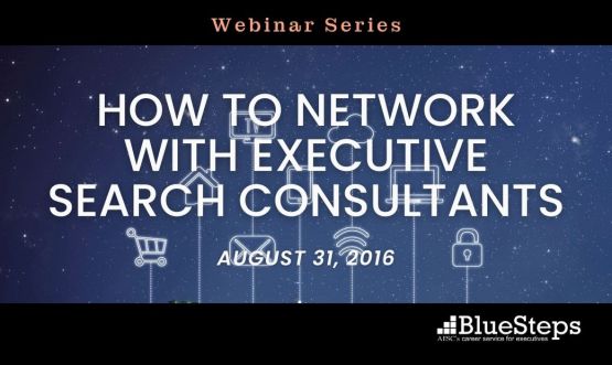 How to Network with Executive Search Consultants