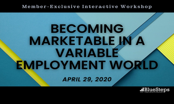 BlueSteps Workshop: Becoming Marketable in A Variable Employment World
