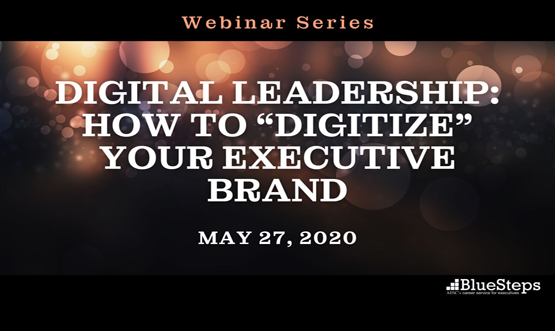 Digital Leadership: How to “Digitize” Your Executive Brand
