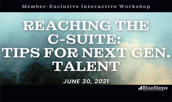 Workshop: Reaching the C-Suite - Tips for Next Gen. Talent