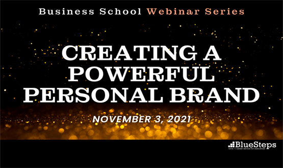 Business School Webinar: Creating a Powerful Personal Brand - LinkedIn, Resumes and More