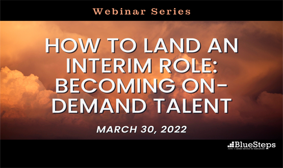How to Land an Interim Role: Becoming On-Demand Talent