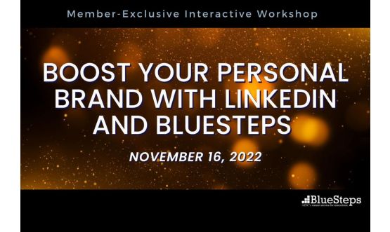 Boost Your Personal Brand with LinkedIn and BlueSteps