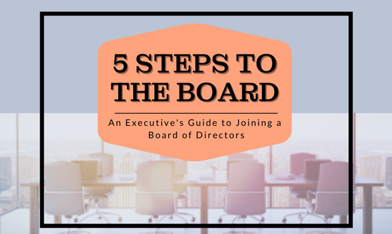 5 Steps to Joining a Board: An Executive's Guide
