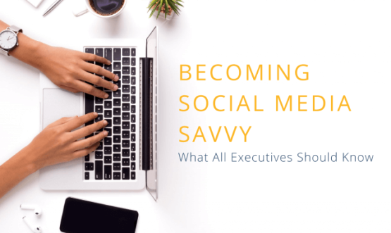 Becoming Social Media Savvy - What All Executives Should Know