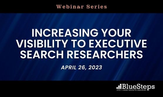 Increasing Your Visibility to Executive Search Researchers