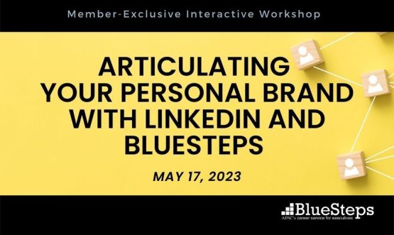 Articulating Your Personal Brand with LinkedIn and BlueSteps